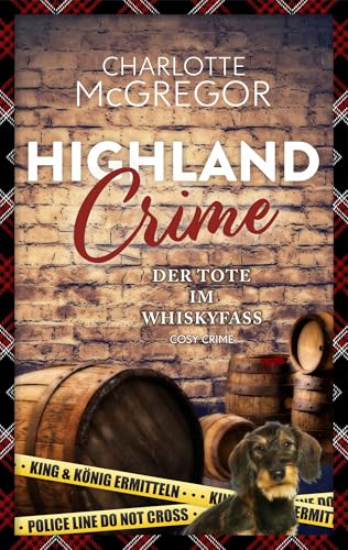 Highland Crime – Der Tote im Whiskyfass: King & König ermitteln (der dritte Fall) (King & König ermitteln - Cosy Crime in Kirkby 3)