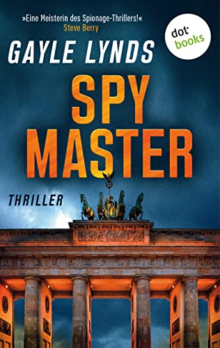 Spymaster: Thriller |»Eine Meisterin des Spionage-Thrillers!« (Steve Berry)