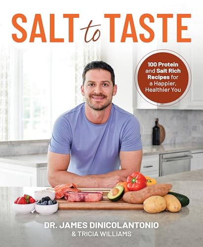 Salt to Taste: 100+ Protein and Salt Rich Recipes for a Happier, Healthier You (English Edition)