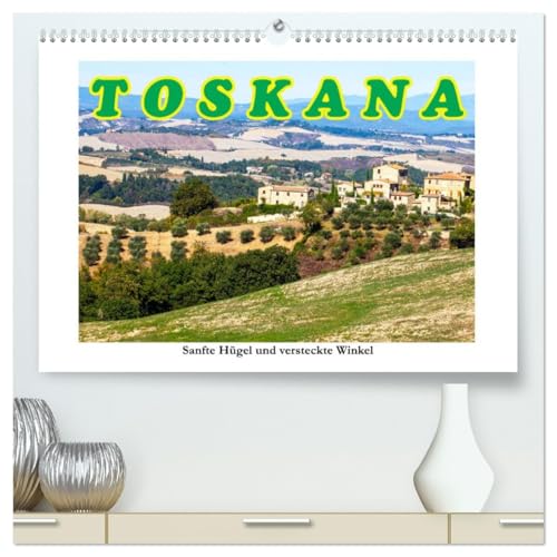 Toskana sanfte Hügel und versteckte Winkel (hochwertiger Premium Wandkalender 2026 DIN A2 quer), Kunstdruck in Hochglanz