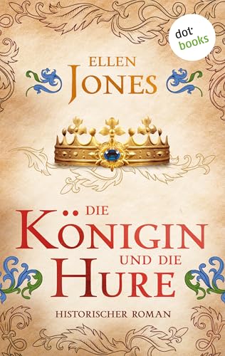 Die Königin und die Hure: Historischer Roman | Ein aufsehenerregender Roman über Eleonore von Aquitanien und ihren Weg zur Macht