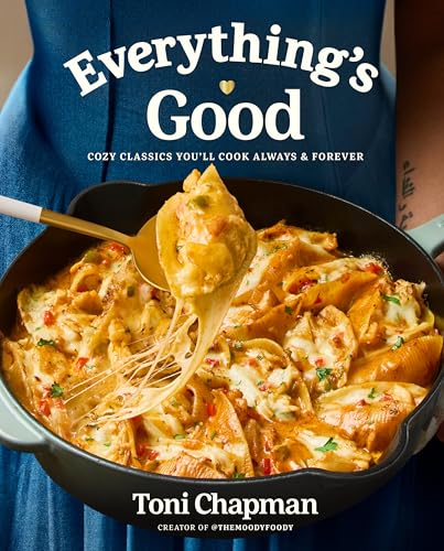 Everything's Good: Cozy Classics You'll Cook Always and Forever: A Cookbook (English Edition)