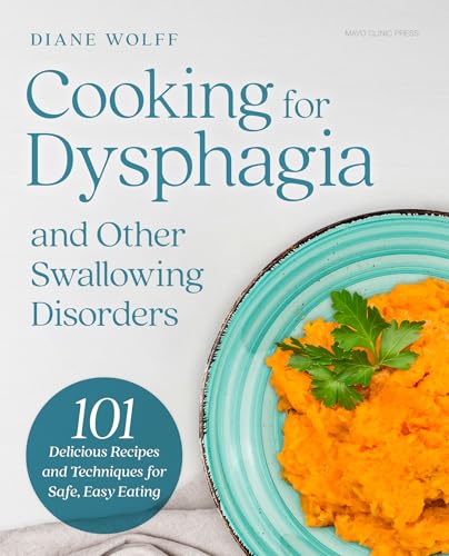 Cooking for Dysphagia and Other Swallowing Disorders: 101 Delicious Recipes and Techniques for Safe, Easy Eating (English Edition)