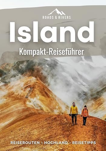 Island | Alles für Deine erste Reise: Kompakter Reiseführer für Individualreisende | Roadtrip-Reiserouten für 1, 2 & 3 Wochen, Hochland-Tipps