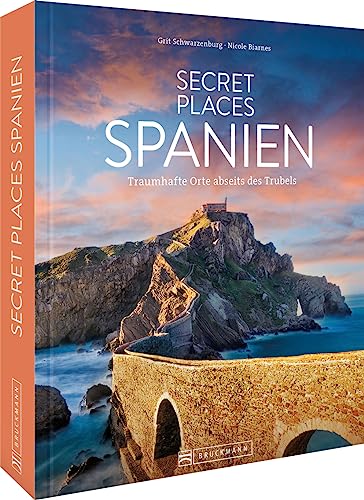 Reise-Bildband – Secret Places Spanien: Traumhafte Orte abseits des Trubels. Reiseführer für Wanderungen, Kultur und Städtetrips.