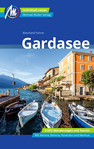 Gardasee Reiseführer Michael Müller Verlag: Individuell reisen mit vielen praktischen Tipps (MM-Reisen)