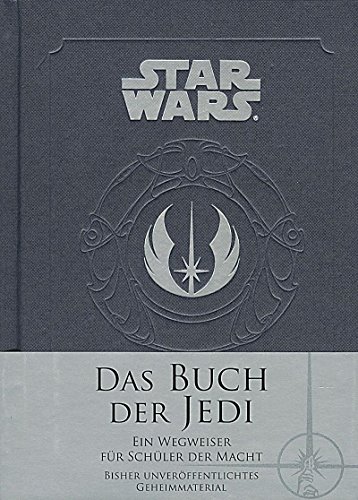 Star Wars: Das Buch der Jedi: Ein Wegweiser für Schüler der Macht