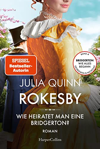 Rokesby – Wie heiratet man eine Bridgerton?: Roman | Die Vorgeschichte zu Bridgerton | Von der mehrfachen SPIEGEL-Bestsellerautorin der Vorlage zur NETFLIX-Welterfolgsserie »Bridgerton«