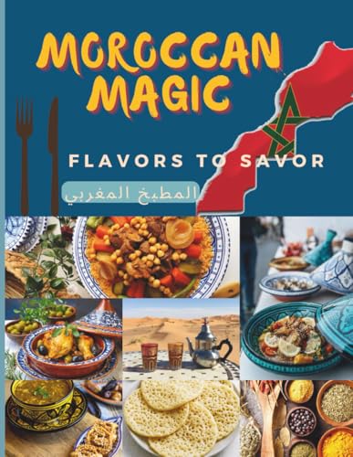 Moroccan Magic: Flavors to Savor المطبخ المغربي