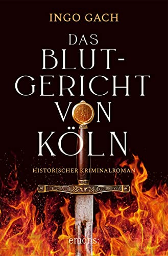 Das Blutgericht von Köln: Historischer Kriminalroman