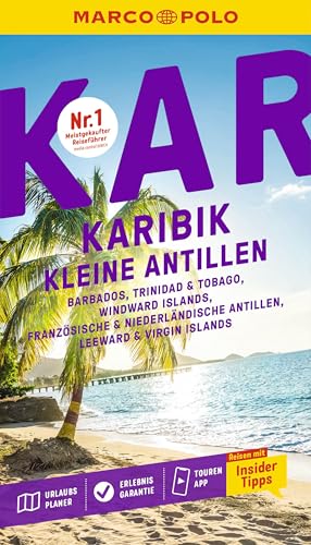 MARCO POLO Reiseführer Karibik, Kleine Antillen: Barbados, Trinidad & Tobago, Windward Island, Französische & Niederländische Antillen, Leeward & Virgin Islands