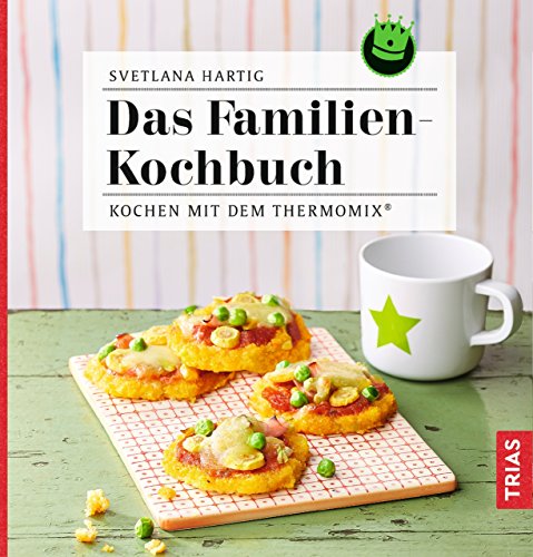Das Familien-Kochbuch: Kochen mit dem Thermomix®