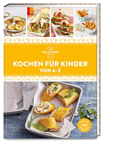 Kochen für Kinder von A–Z: Familienküche leicht gemacht: Über 100 kindgerechte Rezepte – gesund, abwechslungsreich und einfach für stressfreien Genuss. (A-Z Reihe)