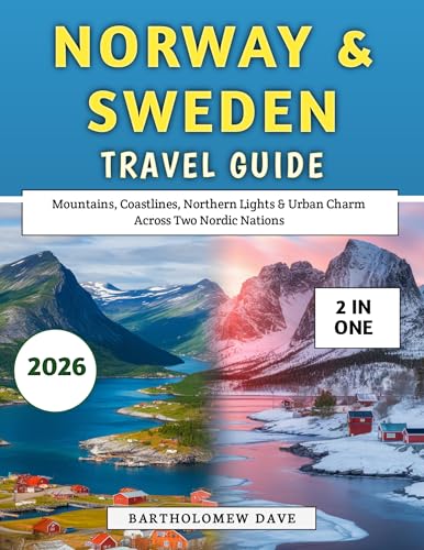 Norway & Sweden Travel Guide 2026: Mountains, Coastlines, Northern Lights & Urban Charm Across Two Nordic Nations (English Edition)