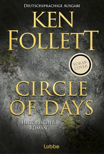 Circle of Days - deutschsprachige Ausgabe: Der neue Bestseller von Ken Follett auf Deutsch - Jetzt vorbestellen. Historischer Roman