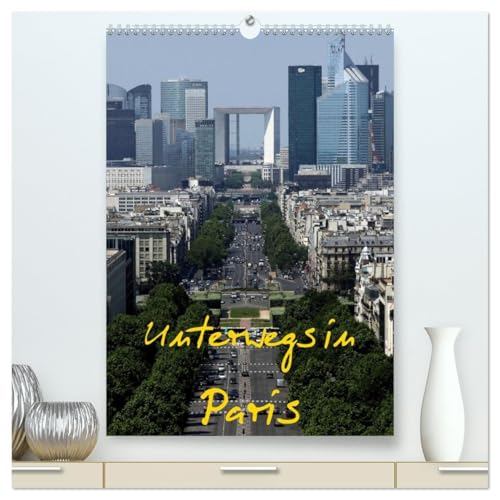 Unterwegs in Paris (hochwertiger Premium Wandkalender 2026 DIN A2 hoch), Kunstdruck in Hochglanz: Paris ist eine Weltstadt, der Name alleine weckt ... Gefühle und Begehrlichkeiten. (CALVENDO Orte)