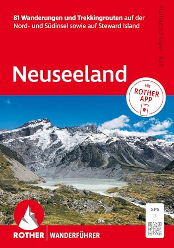 Neuseeland, Rother Wanderführer: 81 Wanderungen und Trekkingrouten auf der Nord- und Südinsel sowie auf Steward Island. Mit Rother App. Mit GPS-Tracks