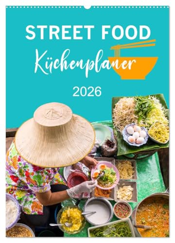 Street Food - Küchenplaner (Wandkalender 2026 DIN A2 hoch), CALVENDO Monatskalender