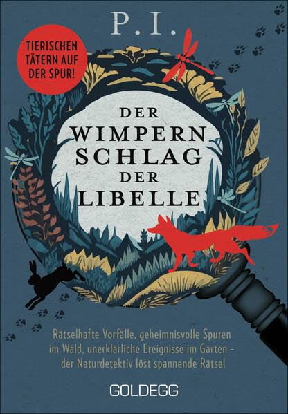 Der Wimpernschlag der Libelle: Rätselhafte Vorfälle, geheimnisvolle Spuren im Wald, unerklärliche Ereignisse im Garten - der Naturdetektiv löst spannende Rätsel. Tierischen Tätern auf der Spur!