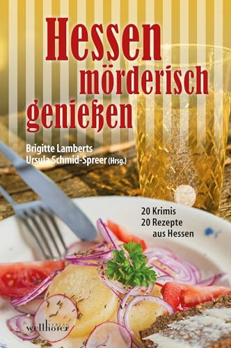 Hessen mörderisch genießen: 20 Krimis - 20 Rezepte aus Hessen