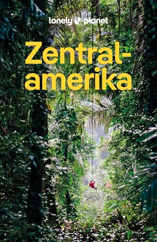 LONELY PLANET Reiseführer Zentralamerika: Eigene Wege gehen und Einzigartiges erleben.