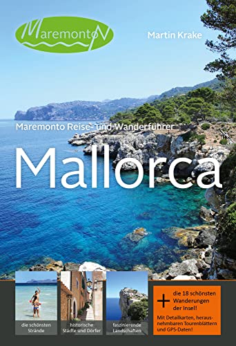 Maremonto Reise- und Wanderführer: Mallorca: + die 18 schönsten Wanderungen der Insel!. Mit GPS-Daten