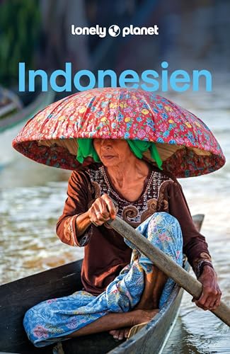 LONELY PLANET Reiseführer Indonesien: Eigene Wege gehen und Einzigartiges erleben.