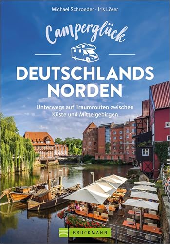 Camperglück Deutschlands Norden: Unterwegs auf Traumrouten zwischen Küste und Mittelgebirgen