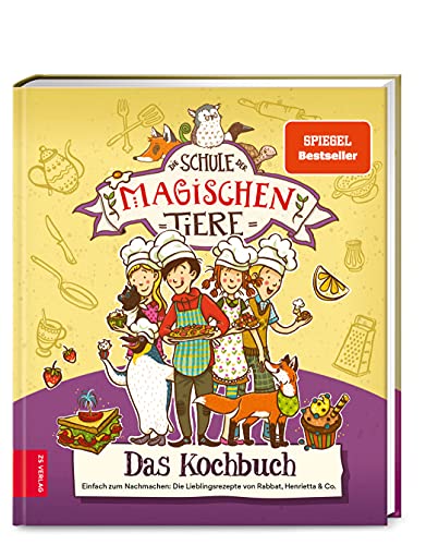 Die Schule der magischen Tiere – Das Kochbuch: Einfach zum Nachmachen: Die Lieblingsrezepte von Rabbat, Henrietta & Co.