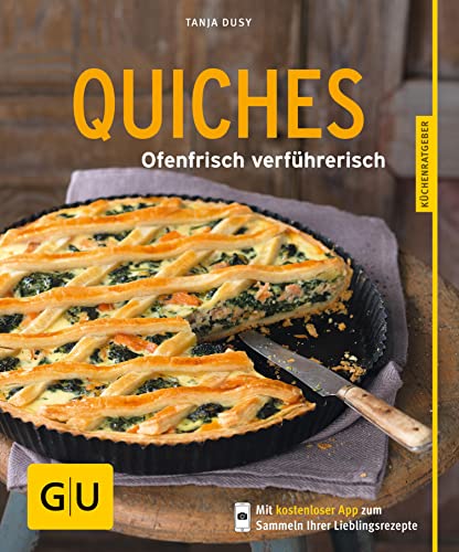 Quiches: Ofenfrisch verführerisch (GU Küchenratgeber Classics)