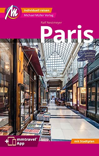 Paris MM-City Reiseführer Michael Müller Verlag: Individuell reisen mit vielen praktischen Tipps. Inkl. Freischaltcode zur ausführlichen App mmtravel.com