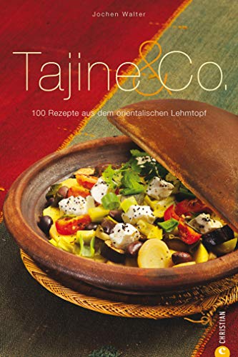 Tajine & Co.: Das Kochbuch mit 100 Rezepten aus dem orientalischen Lehmtopf: Ein Kochbuch mit zahlreichen Rezepten rund um den berühmten, aus Marokko stammenden ... Fett besonders aroma scho... (Cook & Style)