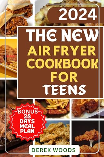 THE NEW AIR FRYER COOKBOOK FOR TEENS: Discover quick easy healthy and safe air fryer recipes with step-by-step instructions and essential tips. Perfect for inspiring young cooks (English Edition)