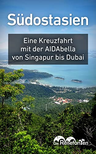 Südostasien: Eine Kreuzfahrt mit der AIDAbella von Singapur bis Dubai