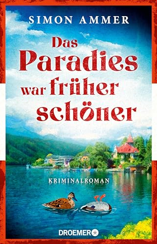 Das Paradies war früher schöner: Kriminalroman | Ein Österreich-Krimi (Oberst Benedikt Kordesch ermittelt 1)