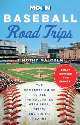 Moon Baseball Road Trips: The Complete Guide to All the Ballparks, with Beer, Bites, and Sights Nearby (Moon Road Trip Travel Guide) (English Edition)