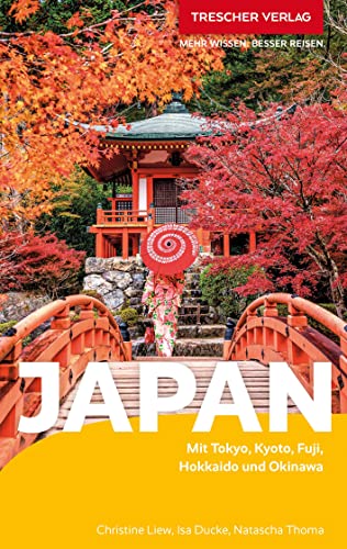 TRESCHER Reiseführer Japan: Mit Tokyo, Kyoto, Fuji, Hokkaido und Okinawa