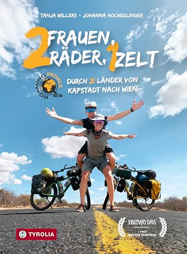 Zwei Frauen, zwei Räder, ein Zelt: Durch 21 Länder von Kapstadt nach Wien. Eine Radreise durch drei Kontinente – inklusive Tipps für Nachahmer