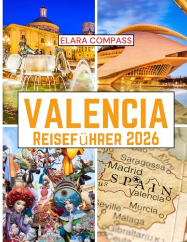 Valencia Reiseführer 2026: Beste Reisezeit, Sehenswürdigkeiten, Top-Unterkünfte, zu beachtende Regeln und Vorschriften sowie die besten Restaurants im ganzen Land.