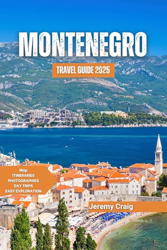 Montenegro Travel Guide 2025: Everything You need to Know, Plan & Explore this Balkan Gem (English Edition)