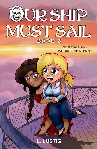 Our Ship Must Sail 3: No Royal Gains Without Royal Pains (English Edition)