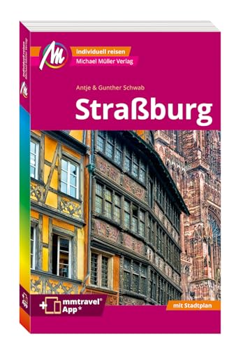 MICHAEL MÜLLER REISEFÜHRER Straßburg MM-City: 100% authentisch, aktuell und vor Ort recherchiert. Inkl. App.