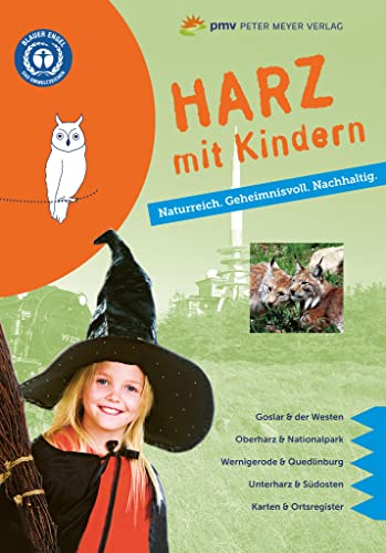 Harz mit Kindern: Naturreich. Geheimnisvoll. Nachhaltig. (Freizeiführer mit Kindern)