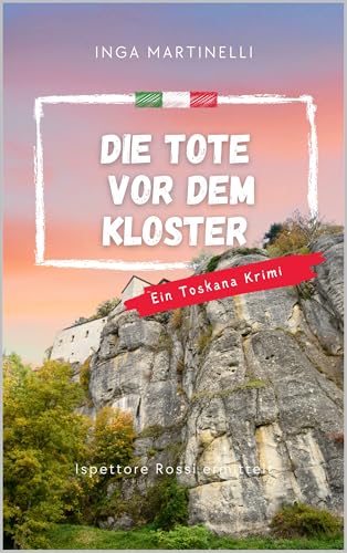 Die Tote vor dem Kloster: Ein Fall für Ispettore Rossi