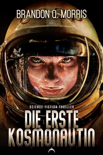 Die erste Kosmonautin: Science Fiction Thriller