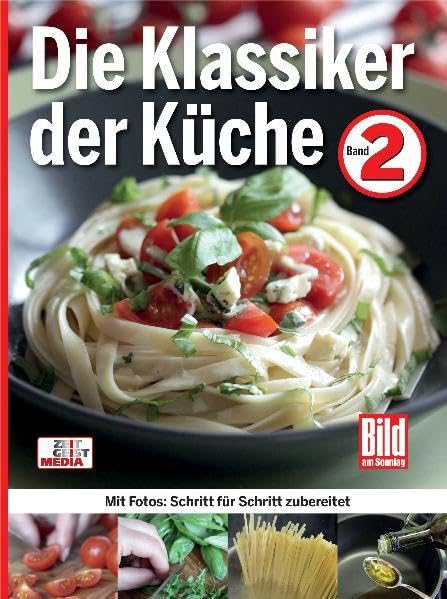 Die Klassiker der Küche - Band 2: Mit Fotos: Schritt für Schritt zubereitet