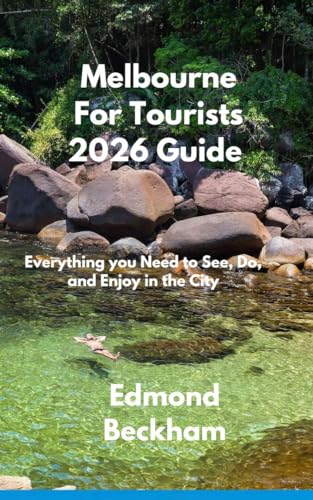 Melbourne For Tourists 2026 Guide: Everything you Need to See, Do, and Enjoy in the City (Boundless Routes series Book 9) (English Edition)