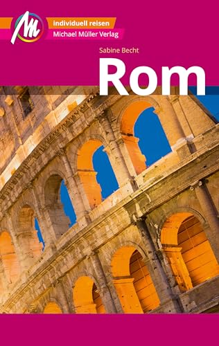 Rom MM-City Reiseführer Michael Müller Verlag: Individuell reisen mit vielen praktischen Tipps und Web-App mmtravel.com