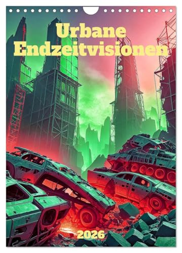 Urbane Endzeitvisionen (Wandkalender 2026 DIN A4 hoch), CALVENDO Monatskalender