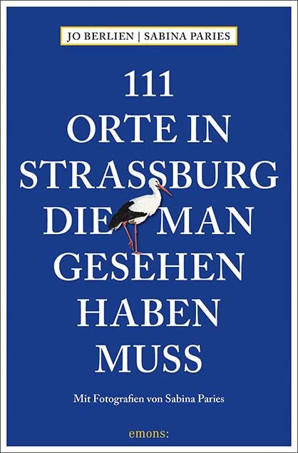 111 Orte in Straßburg, die man gesehen haben muss: Reiseführer